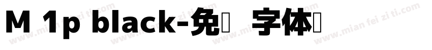 M 1p black字体转换
